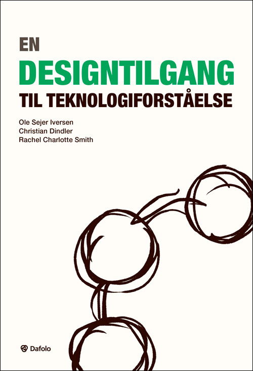 Cover for Christian Dindler og Rachel Charlotte Smith Ole Sejer Iversen · En designtilgang til teknologiforståelse (Paperback Book) [1º edição] (2019)