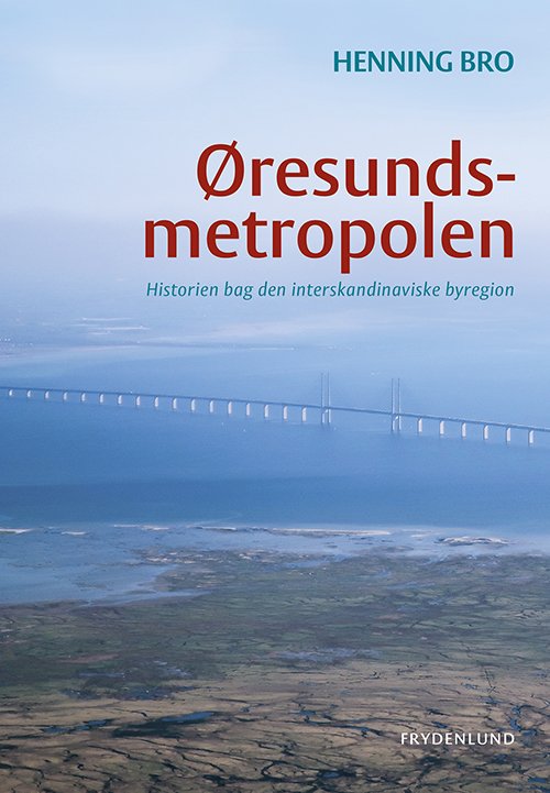 Cover for Henning Bro · Øresundsmetropolen (Hæftet bog) [1. udgave] (2019)