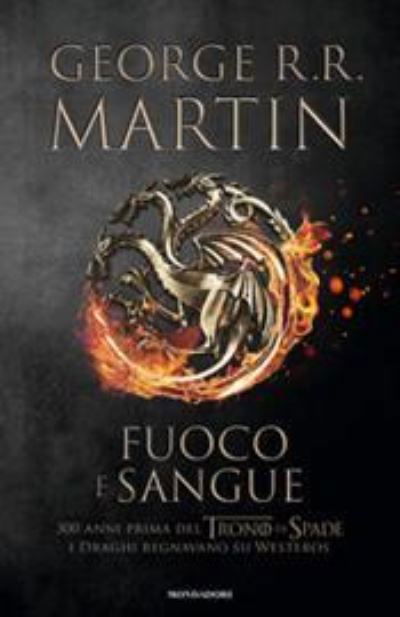 Cover for George R. R. Martin · Fuoco E Sangue. Vol. 1: Da Aegon I (Il Conquistatore) Alla Reggenza Di Aegon Iii (Il Flagello Dei Draghi) (Book)