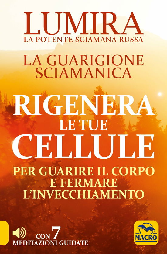 Cover for Lumira · Rigenera Le Tue Cellule. La Guarigione Sciamanica Per Guarire Il Corpo E Fermare L'invecchiamento (Book)