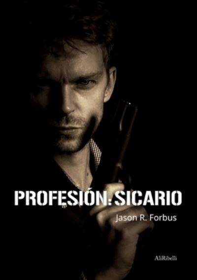 Cover for Forbus Jason R. · Profesion: Sicario (Book)