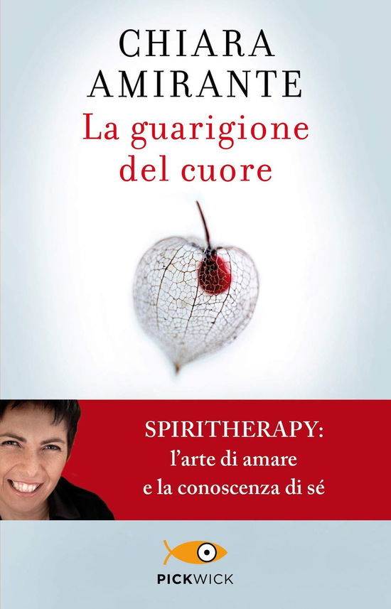 Cover for Chiara Amirante · La Guarigione Del Cuore. Spiritherapy: L'arte Di Amare E La Conoscenza Di Se (Book)