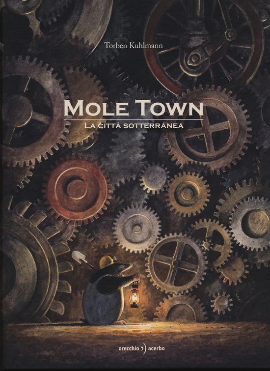 Cover for Torben Kuhlmann · Mole Town. La Citta Sotterranea. Ediz. Illustrata (Book)