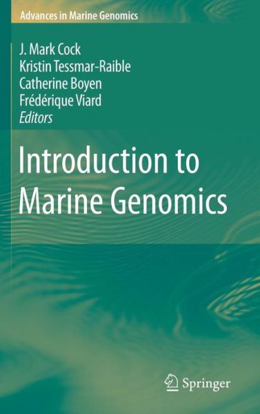 J Mark Cock · Introduction to Marine Genomics - Advances in Marine Genomics (Hardcover Book) [2010 edition] (2010)