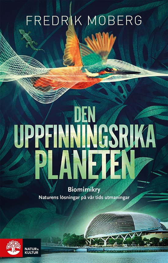 Cover for Fredrik Moberg · Den uppfinningsrika planeten : Biomimikry och naturens lösningar på vår tid (Buch) (2024)