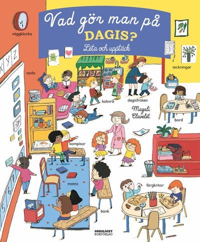 Cover for Magali Clavelet · Vad gör man på dagis? : leta och upptäck (Board book) (2017)