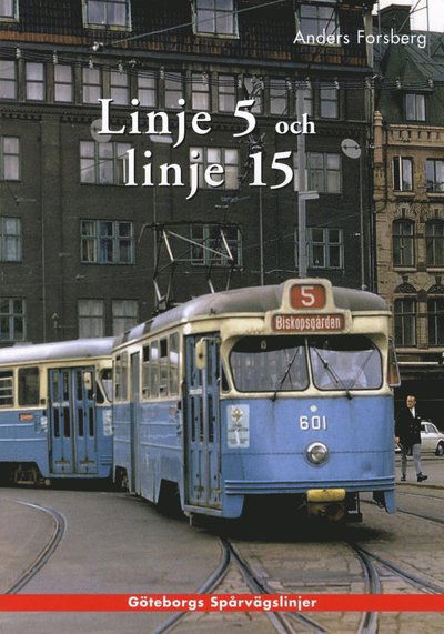 Cover for Anders Forsberg · Spårvägarna i Göteborg: Linje 5 och linje 15 (Book) (2012)