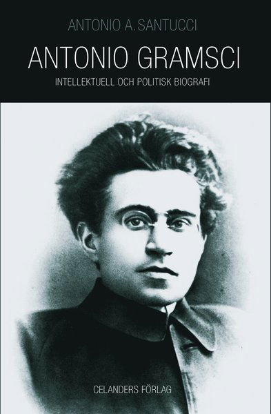 Cover for Antonio Santucci · Antonio Gramsci 1891-1937 : intellektuell och politisk biografi (Paperback Book) (2014)