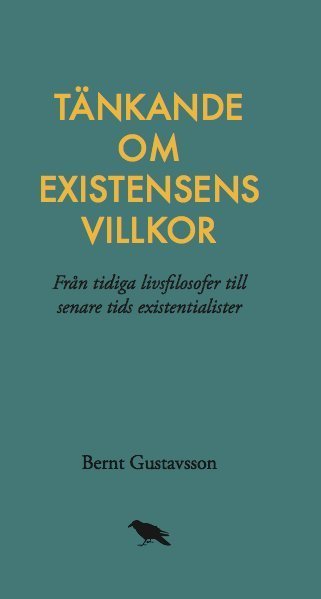 Cover for Bernt Gustavsson · Tänkande om existensens villkor: Från tidiga livsfilosofer till senare tids (Book) (2017)
