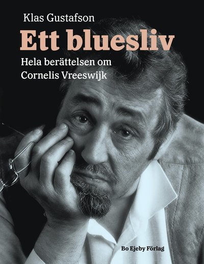 Cover for Klas Gustafson · Ett bluesliv : berättelsen om Cornelis Vreeswijk (Indbundet Bog) (2022)