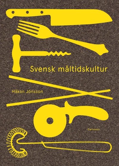 Jönsson Håkan · Svensk måltidskultur (Indbundet Bog) (2020)