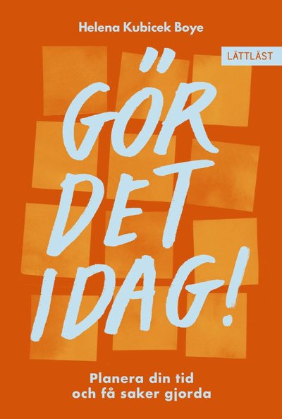 Cover for Helena Kubicek Boye · Gör det idag! : Planera din tid och få saker gjorda (Gebundenes Buch) (2025)