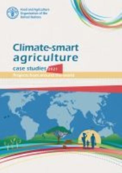 Cover for Food and Agriculture Organization · Climate-smart agriculture case studies 2021: projects from around the world (Paperback Book) (2021)