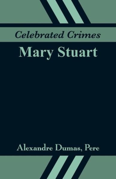 Celebrated Crimes - Alexandre Dumas - Bøger - Alpha Edition - 9789353291167 - 17. november 2018