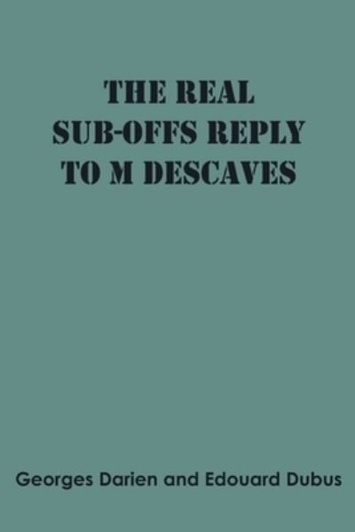Cover for Georges Darien · The real sub-offs Reply to M Descaves (Paperback Book) (2022)