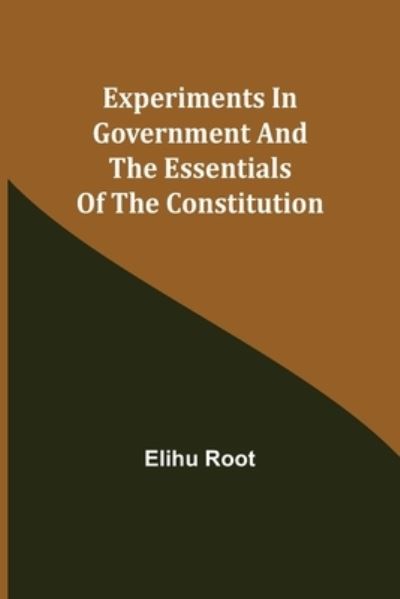 Cover for Elihu Root · Experiments in Government and the Essentials of the Constitution (Taschenbuch) (2021)