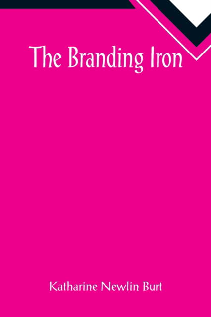 Cover for Katharine Newlin Burt · The Branding Iron (Paperback Book) (2022)