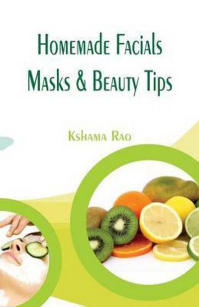 Cover for Kshama Rao · Homemade Facials, Masks &amp; Beauty Tips (Pocketbok) (2017)