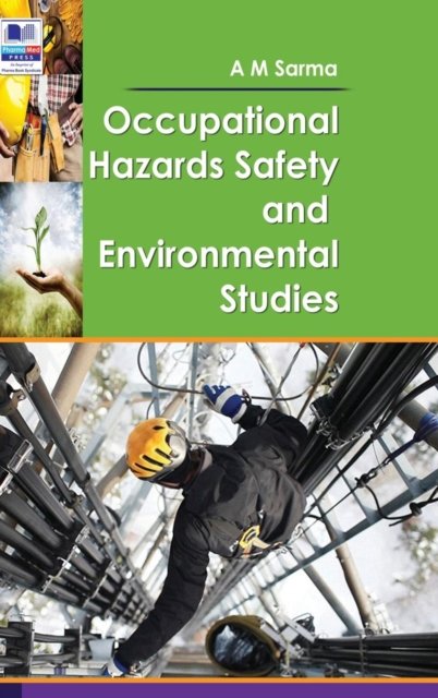 Cover for A M Sarma · Occupational Hazards Safety and Environmental Studies (Hardcover Book) (2018)