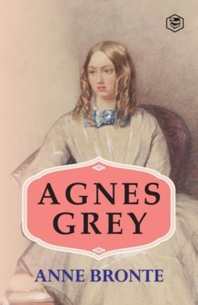 Agnes Grey - Anne Bronte - Books - Sanage Publishing House - 9789391316167 - August 31, 2021