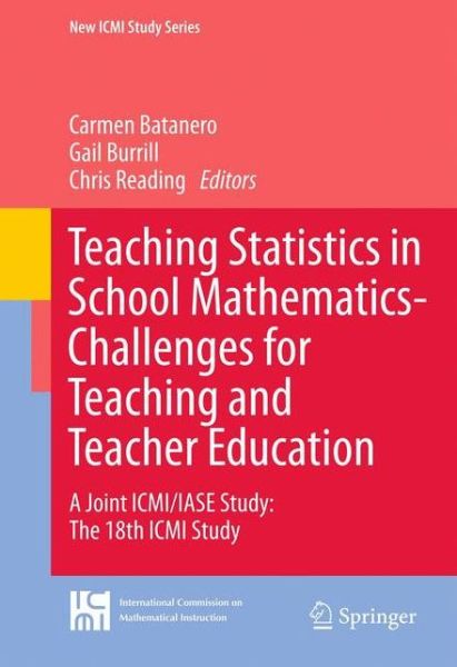 Cover for Carmen Batanero · Teaching Statistics in School Mathematics-Challenges for Teaching and Teacher Education: A Joint ICMI / IASE Study: The 18th ICMI Study - New ICMI Study Series (Paperback Book) [2011 edition] (2013)