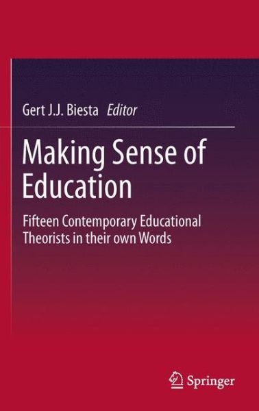 Cover for Gert J J Biesta · Making Sense of Education: Fifteen Contemporary Educational Theorists in their own Words (Pocketbok) (2012)