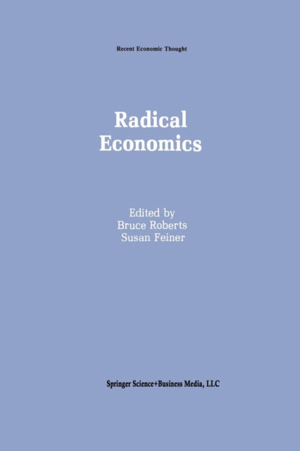 Cover for Bruce Roberts · Radical Economics - Recent Economic Thought (Paperback Book) [Softcover reprint of the original 1st ed. 1992 edition] (2012)