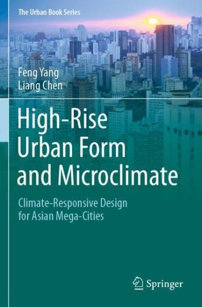 Cover for Feng Yang · High-Rise Urban Form and Microclimate: Climate-Responsive Design for Asian Mega-Cities - The Urban Book Series (Paperback Book) [1st ed. 2020 edition] (2021)