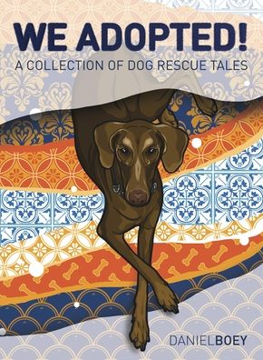 Cover for Daniel Boey · We Adopted: A Collection of Dog Rescue Tales (Hardcover Book) (2019)