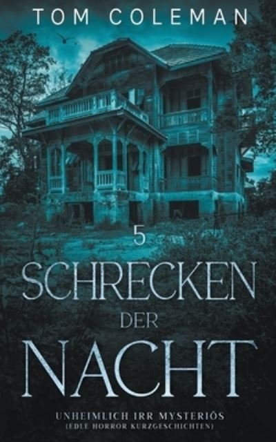 Cover for Tom Coleman · Schrecken der Nacht 5: Unheimlich Irr Mysterioes - Edle Horror Kurzgeschichten - Schrecken Der Nacht (Pocketbok) (2022)