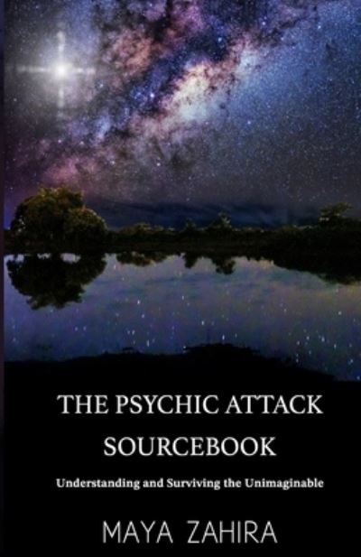 Cover for Maya Zahira · The Psychic Attack Sourcebook: Understanding and Surviving the Unimaginable (Paperback Book) (2022)