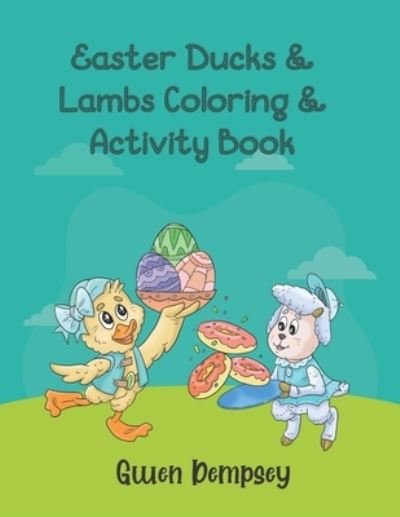 Easter Ducks & Lambs Coloring & Activity Book - Gwen Dempsey - Boeken - Independently Published - 9798418536167 - 17 februari 2022