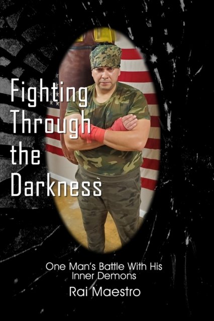 Cover for Rai Maestro · Fighting Through the Darkness: One Man's Battle With His Inner Demons - Let's Survive Together (Pocketbok) (2022)