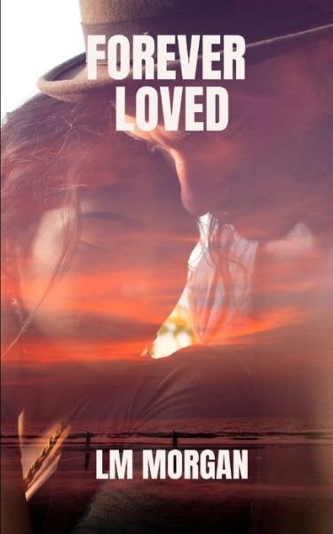 Cover for LM Morgan · Forever Loved - Forever Lost (Pocketbok) (2021)