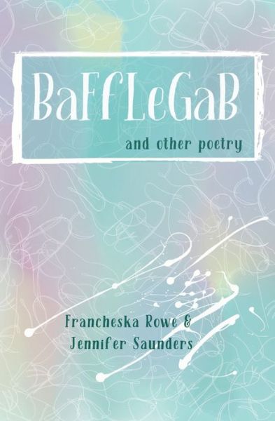 Cover for Francheska Rowe · BaFfLeGaB and other poetry (Paperback Book) (2021)