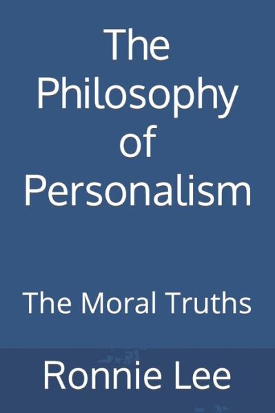 Cover for Ronnie Ka Ching Lee · The Philosophy of Personalism: The Moral Truths (Paperback Book) (2021)