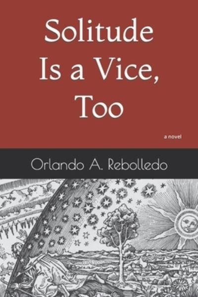 Solitude Is a Vice, Too - Orlando A Rebolledo - Bøger - Independently Published - 9798499317167 - 1. december 2021