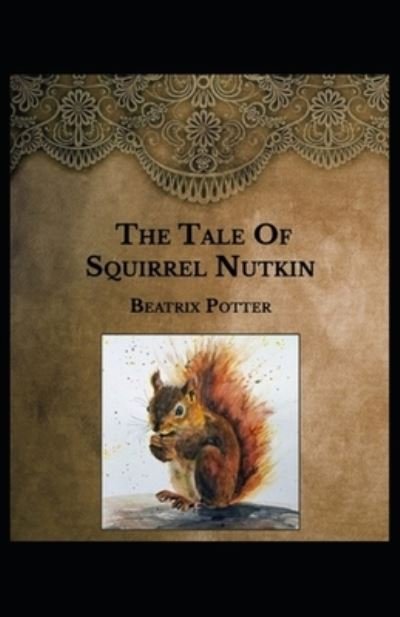The Tale of Squirrel Nutkin by Beatrix Potter - Beatrix Potter - Bücher - Independently Published - 9798500817167 - 10. Mai 2021