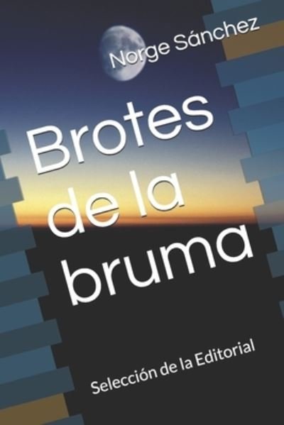 Cover for Norge Sanchez · Brotes de la bruma: Seleccion de la Editorial (Paperback Bog) (2021)