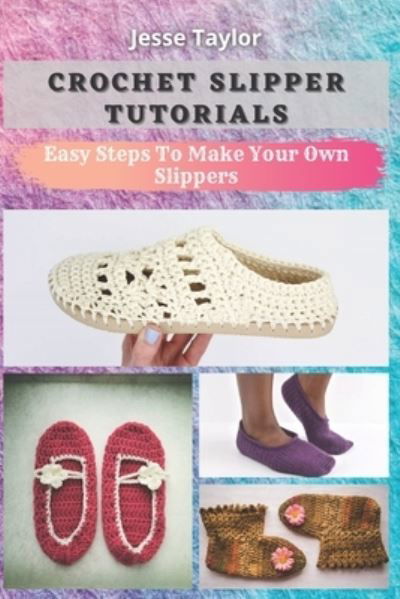 Cover for Jesse Taylor · Crochet Slipper Tutorials (Paperback Bog) (2020)