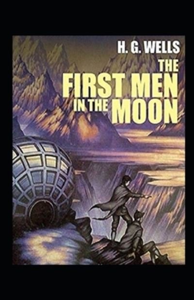 The First Men in the Moon Annotated - H G Wells - Książki - Independently Published - 9798574739167 - 1 grudnia 2020