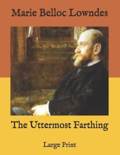 Cover for Marie Belloc Lowndes · The Uttermost Farthing (Paperback Book) (2020)