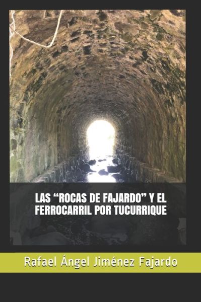 Cover for Rafael Angel Jiménez Fajardo · Las &quot;rocas de Fajardo&quot; Y El Ferrocarril Por Tucurrique (Paperback Book) (2020)