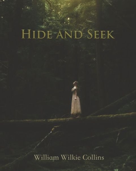 Hide and Seek (Annotated) - William Wilkie Collins - Bøger - Independently Published - 9798646364167 - 16. maj 2020