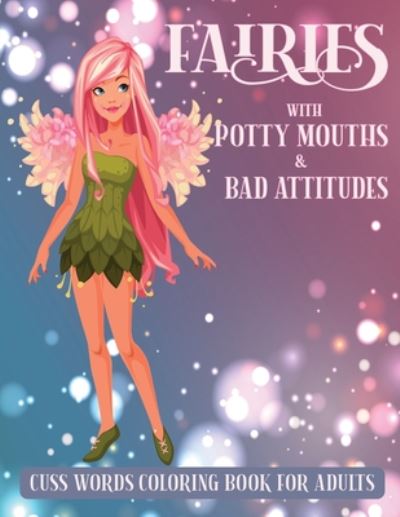 Cover for Banter Journals · Fairies with Potty mouths &amp; Bad attitudes - cuss words coloring book for adults.: Coloring is good for you, swearing is good for you, combine to create the perfect swear word coloring book (Paperback Book) (2020)