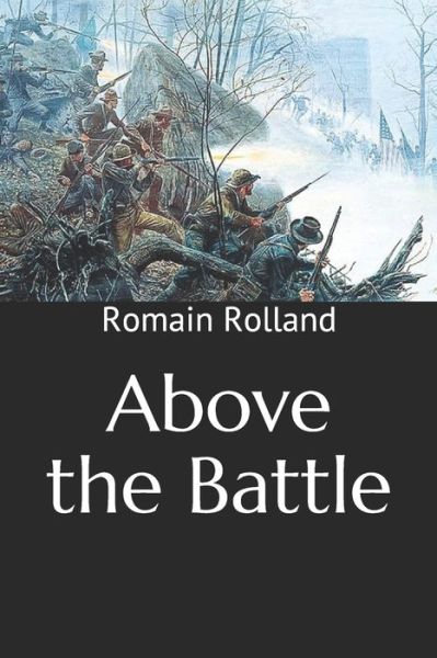 Above the Battle - Romain Rolland - Książki - Independently Published - 9798677997167 - 9 października 2020