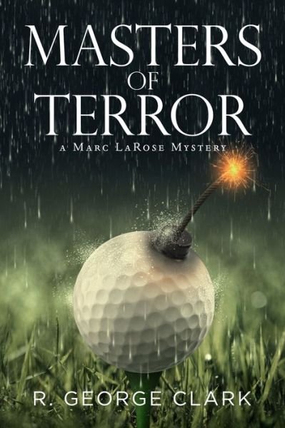 Cover for R George Clark · Masters of Terror: A Marc LaRose Mystery - Marc Larose Mysteries (Taschenbuch) (2021)