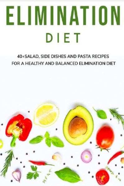 Elimination Diet: 40+ Salad, side dishes and pasta recipes for a healthy and balanced Elimination diet - Njoku Caleb - Böcker - Independently Published - 9798704815167 - 4 februari 2021