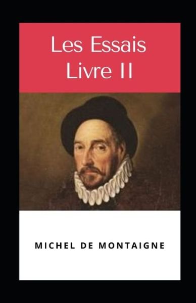 Cover for Michel Montaigne · Les Essais - Livre II Illustree (Paperback Book) (2021)