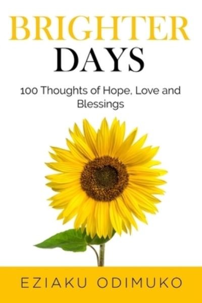 Cover for Eziaku Odimuko · Brighter Days: 100 Thoughts of Hope, Love and Blessings (Paperback Bog) (2021)